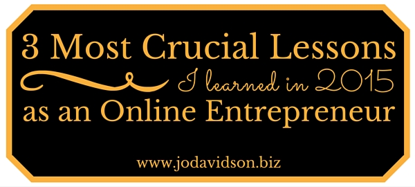Jo Davidson Post header: 3 Most Crucial Lessons I Learned in 2015 as an Online Entrepreneur